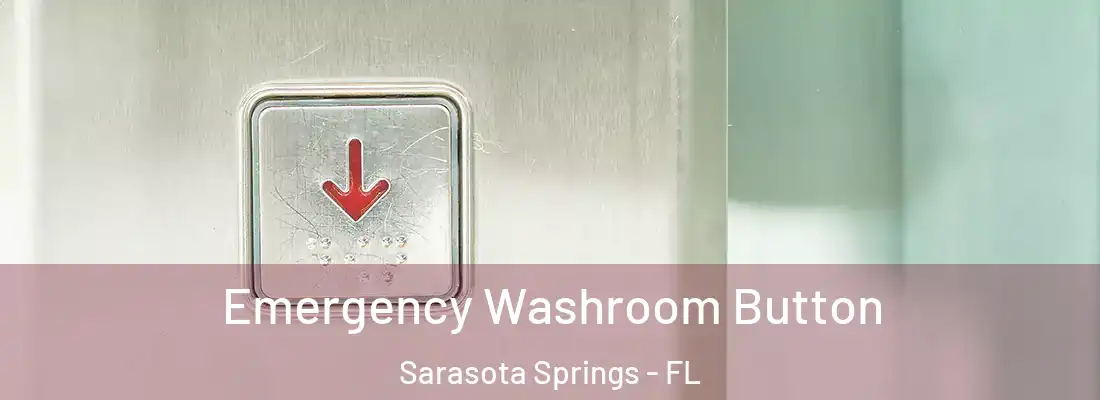  Emergency Washroom Button Sarasota Springs - FL
