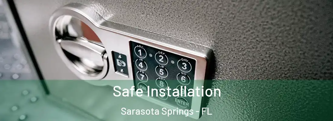  Safe Installation Sarasota Springs - FL